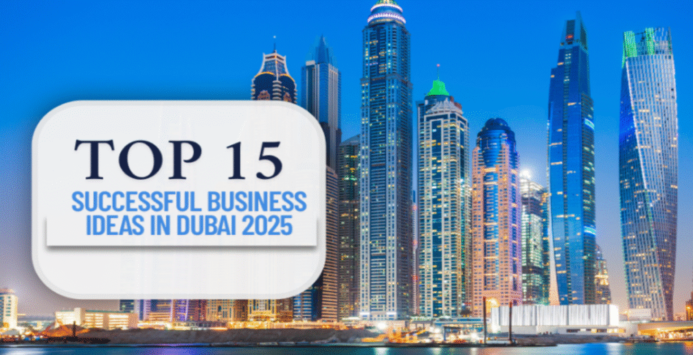 top 15 successful business ideas in dubai