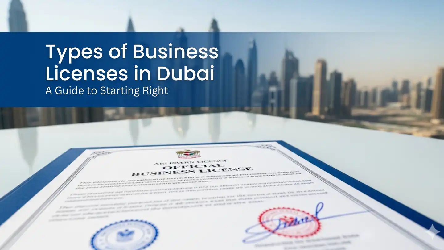 Types of Business Licenses in Dubai A Guide to Starting Right