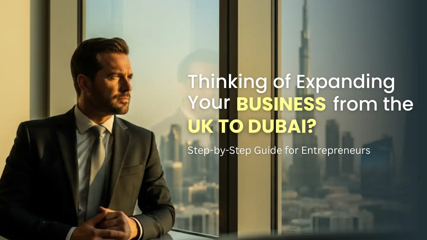 How to Register a Company in Dubai from the UK: A Step-by-Step Guide for Entrepreneurs